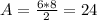 A=\frac{6*8}{2} =24