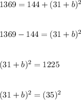 1369=144+(31+b)^2\\\\\\1369-144=(31+b)^2\\\\\\(31+b)^2=1225\\\\\\(31+b)^2=(35)^2