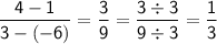 \displaystyle \mathsf{\frac{4-1}{3-(-6)}=\frac{3}{9}=\frac{3\div3}{9\div3}=\frac{1}{3}    }}