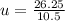 u =\frac{26.25}{10.5}