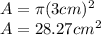 A=\pi (3cm)^2\\A=28.27cm^2