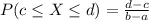 P(c \leq X \leq d) = \frac{d - c}{b - a}