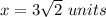 x=3\sqrt{2}\ units