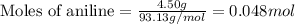 \text{Moles of aniline}=\frac{4.50g}{93.13g/mol}=0.048mol