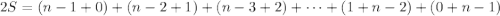 2S=(n-1+0)+(n-2+1)+(n-3+2)+\cdots+(1+n-2)+(0+n-1)