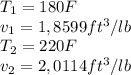 T_{1}=180F\\v_{1}=1,8599 ft^{3}/lb\\T_{2}=220F\\v_{2}=2,0114 ft^{3}/lb