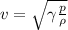 v=\sqrt{\gamma \frac{p}{\rho}}