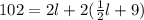 102 = 2l + 2( \frac{1}{2}l + 9)