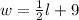 w =  \frac{1}{2} l + 9