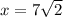 x =7\sqrt{2}