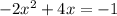 -2x^2+4x=-1