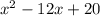 x^2-12x+20