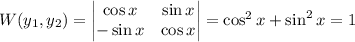W(y_1,y_2)=\begin{vmatrix}\cos x&\sin x\\-\sin x&\cos x\end{vmatrix}=\cos^2x+\sin^2x=1