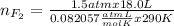 n_{F_{2} } = \frac{1.5 atm x 18.0 L}{0.082057 \frac{atm L}{mol K} x 290 K}