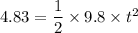 4.83 = \dfrac{1}{2}\times 9.8 \times t^2
