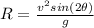 R=\frac{v^{2}sin(2\theta)}{g}