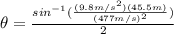 \theta=\frac{sin^{-1}(\frac{(9.8m/s^{2})(45.5m)}{(477m/s)^{2}})}{2}