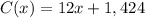 C(x)=12x+1,424