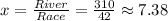 x=\frac{River}{Race}=\frac{310}{42}\approx 7.38