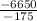 \frac{-6650}{-175}