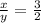 \frac{x}{y}= \frac{3}{2}