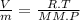 \frac{V}{m}=\frac{R.T}{MM.P}