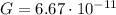 G=6.67 \cdot 10^{-11}