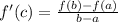 f'(c) = \frac{f(b) -f(a)}{b-a}