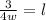 \frac{3}{4w} =l