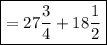 \boxed {= 27\frac{3}{4} + 18\frac{1}{2} }