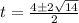 t=  \frac{ 4\pm 2\sqrt{14} }{2}