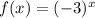 f(x) = (-3)^x