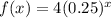 f(x) = 4(0.25)^x