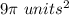 9\pi\ units^{2}