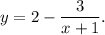 y=2-\dfrac{3}{x+1}.
