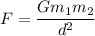 F = \dfrac{Gm_{1}m_{2}}{d^{2} }