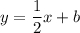 y=\dfrac{1}{2}x+b