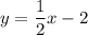 y=\dfrac{1}{2}x-2