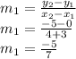 m_{1}=\frac{y_{2} -y_{1} }{x_{2}-x_{1}}\\ m_{1}=\frac{-5-0}{4+3}\\m_{1}=\frac{-5}{7}