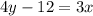 4y-12 = 3x