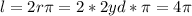 l=2r\pi=2*2yd*\pi=4\pi