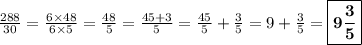 \frac{288}{30} = \frac{6\times 48}{6\times 5} = \frac{48}{5} = \frac{45+3}{5} = \frac{45}{5} +\frac{3}{5} = 9+\frac{3}{5} = \boxed{\bf{9\frac{3}{5}}}