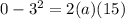 0 - 3^2 = 2(a)(15)