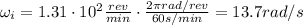 \omega_i = 1.31 \cdot 10^2 \frac{rev}{min} \cdot \frac{2\pi rad/rev}{60 s/min}=13.7 rad/s