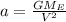 a=\frac{GM_{E}}{V^{2}}