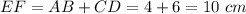 EF=AB+CD=4+6=10\ cm