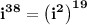 \bold{i^{38}=\left(i^2\right)^{19}}