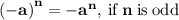 \bold{\left(-a\right)^n=-a^n,\:\mathrm{if\:}n\mathrm{\:is\:odd}}