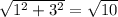 \sqrt{1^2+3^2} = \sqrt{10}