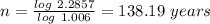 n=\frac{log\ 2.2857}{log\ 1.006}=138.19\ years